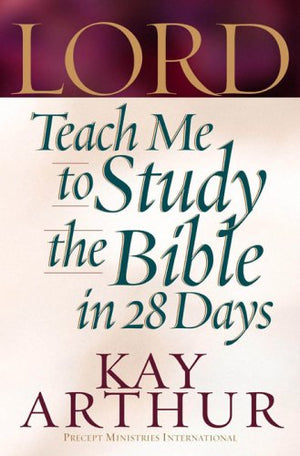Lord, Teach Me to Study the Bible in 28 Days