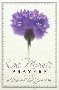 One-Minute Prayers to Begin and End Your Day 
