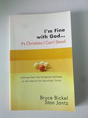 I'm Fine with God...it's Christians I Can't Stand