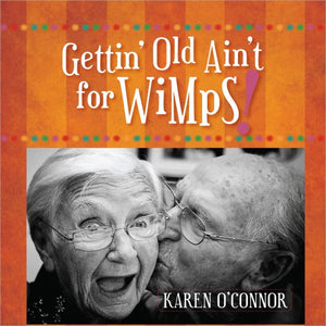 Gettin' Old Ain't for Wimps! Gift Edition 