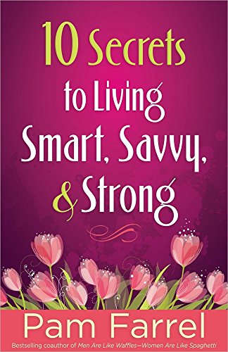 10 Secrets to Living Smart, Savvy, and Strong