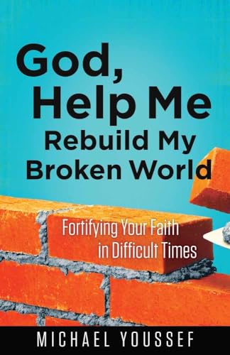 God, Help Me Rebuild My Broken World