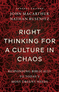 Right Thinking for a Culture in Chaos 
