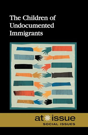 The Children of Undocumented Immigrants