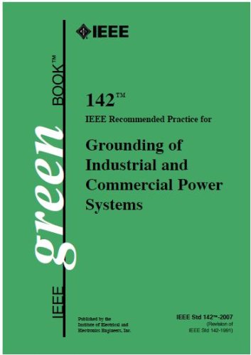 IEEE Std. 142-2007, IEEE Recommended Practice for Grounding of Industrial and Commercial Power Systems (Color Book Series)