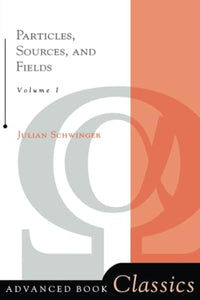 Particles, Sources, And Fields, Volume 1 