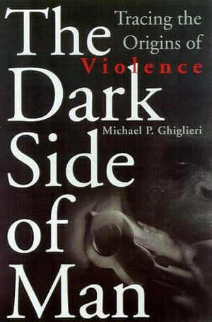 The Dark Side of Man