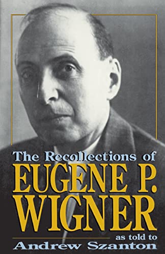 The Recollections Of Eugene P. Wigner