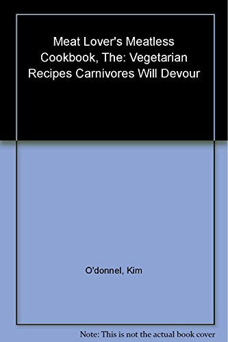 The Meat Lover's Meatless Cookbook