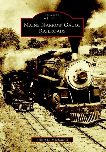 Maine Narrow Gauge Railroads