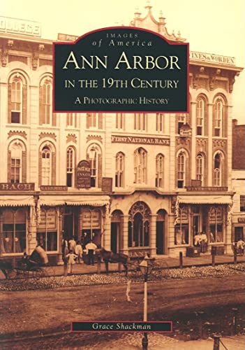Ann Arbor in the 19th Century: A Photographic History (MI) (Images of America)