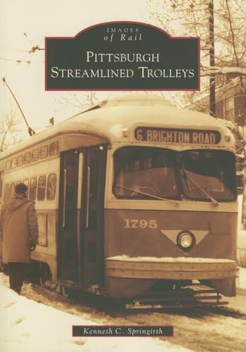 Pittsburgh Streamlined Trolleys (Images of Rail)