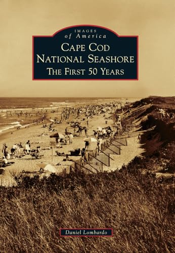 Cape Cod National Seashore: The First 50 Years (Images of America)
