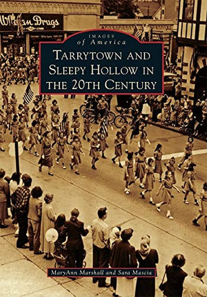 Tarrytown and Sleepy Hollow in the 20th Century (Images of America)
