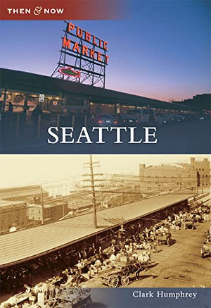 Seattle (Then and Now)