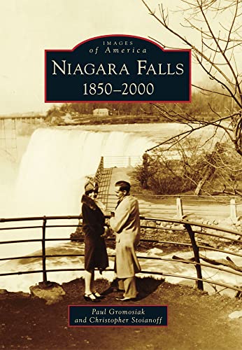 Niagara Falls: 1850-2000 (Images of America)