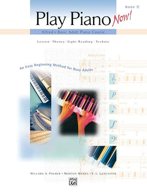 Alfred's Basic Adult Play Piano Now! Book 1