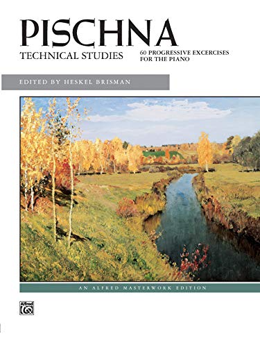 Pischna -- Technical Studies: Technical Studies: 60 Progressive Excercises for the Piano (Alfred Masterwork Edition)