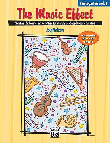 The Music Effect, Bk 1 (Book & CD): Creative, High-interest Activities for Standards-based Music Education : Kindergarden Book 1
