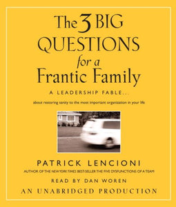 The 3 Big Questions for a Frantic Family 