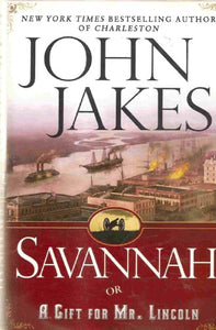 Savannah: Or A Gift for Mr. Lincoln: A Novel Edition: First 