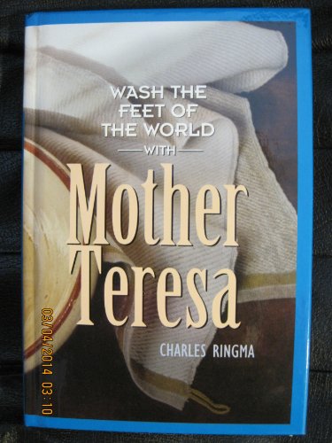 WASH THE FEET OF THE WORLD WITH MOTHER TERESA