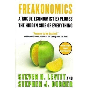 Freakonomics - - A Rogue Economist Explores The Hidden Side Of Everything