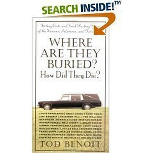 Where Are They Buried? How Did They Die?