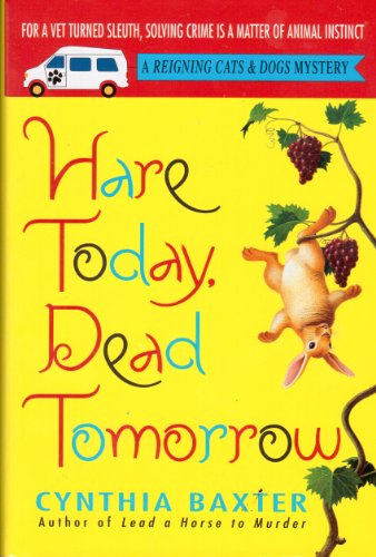 Hare Today Dead Tomorrow A Reigning Cats  Dogs Mystery
