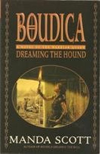 Boudica Dreaming the Hound (Boudica A Novel of the Warrior Queen Dreaming the Hound) 