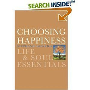 Choosing Happiness: Life and Soul Essentials 