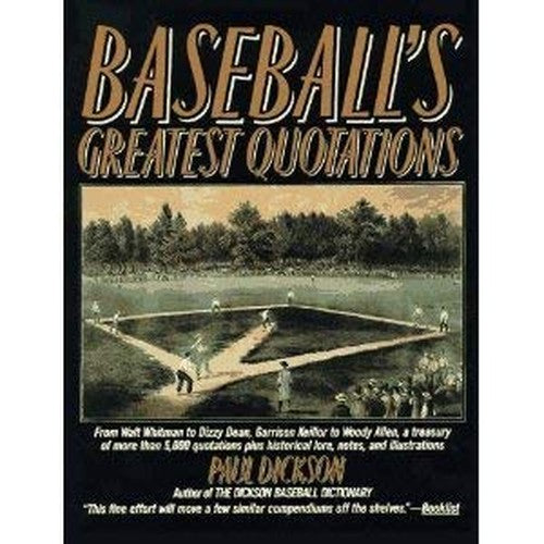 Baseball's Greatest Quotations (An Illustrated Treasury of Baseball Quotations and Historical Lore)