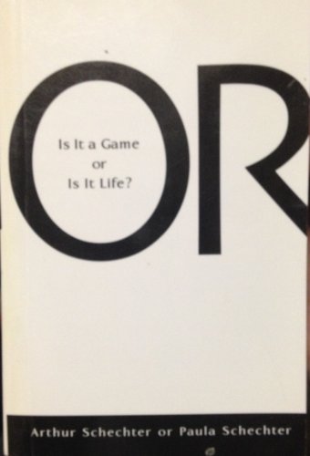 Or - Is It a Game or Is It Life