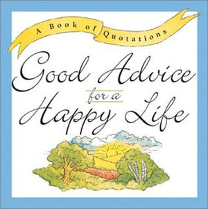 Good Advice for a Happy Life