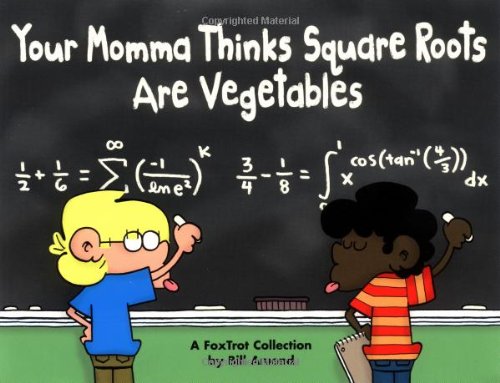 Your Momma Thinks Square Roots Are Vegetables