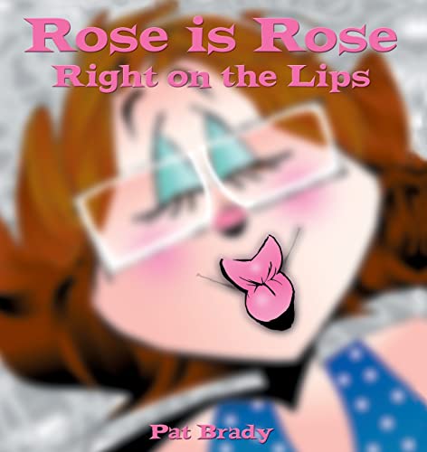 Rose Is Rose Right on the Lips