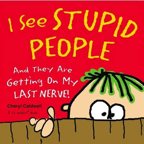 I See Stupid People
