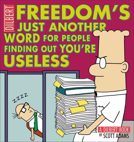 Freedom's Just Another Word for People Finding Out You'RE Useless