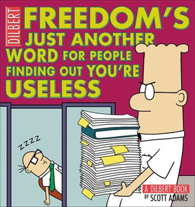 Freedom's Just Another Word for People Finding Out You'RE Useless 