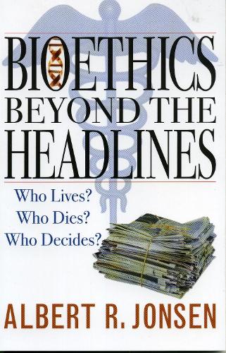 Bioethics Beyond the Headlines