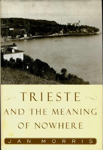 Trieste and the Meaning of Nowhere