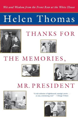 "Thanks for the Memories, Mr. President: Wit and Wisdom from the Front Row at the White House "