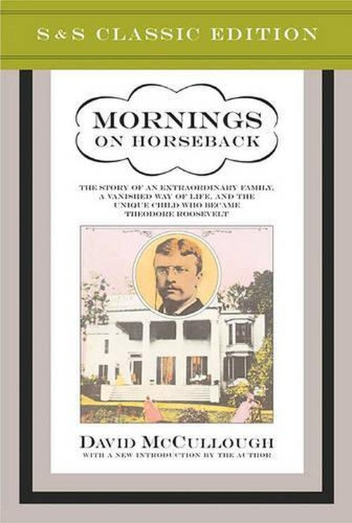 "Mornings on Horseback: The Story of an Extraordinary Family, a Vanished Way of Life "