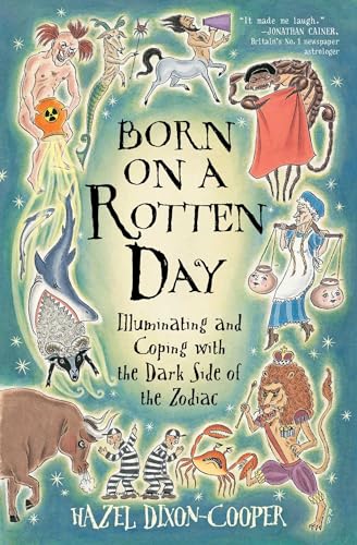 Born on a Rotten Day: Illuminating and Coping with the Dark Side of the Zodiac