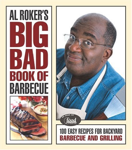 Al Roker'S Big, Bad Book of Barbecu