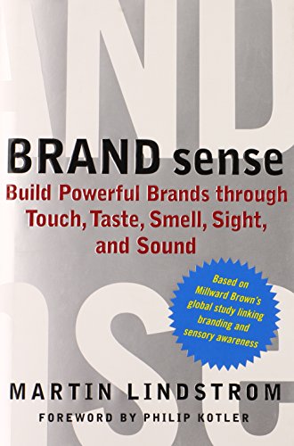 "Brand Sense: Build Powerful Brands Through Touch, Taste, Smell, Sight and Sound "