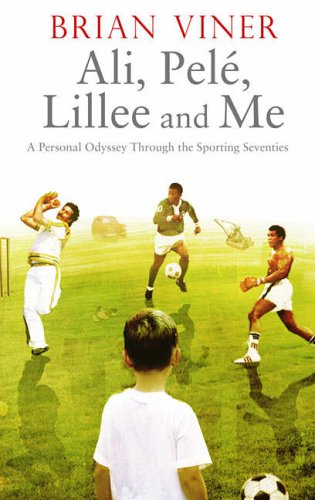 Ali, Pele, Lillee and Me