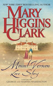 Mount Vernon Love Story: A Novel of George and Martha Washington 