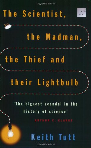 The Scientist, The Madman, The Thief And Their Lightbulb
