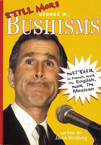 Still More Bushisms